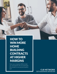 How To Win More Home Building Contracts At Higher Margins