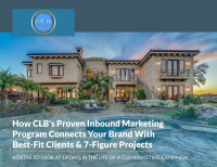CASE STUDY: How CLB's Proven Inbound Marketing Program Connects Your Brand With Best-Fit Clients & 7-Figure Projects